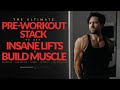 The ultimate preworkout stack to get insane lifts  build muscle  