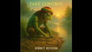 Ribbit Riddim - Take Control [Chill Reggae Vibes]