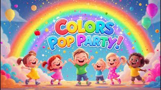 Colors Pop Party! 🎵 | Toddler Color Fun | Learn Colors & Dance Song 2025