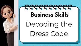Business Skills: Decoding the Dress Code