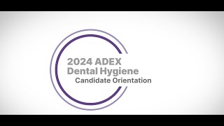 Candidate Orientation, 2024 ADEX Dental Hygiene Examination