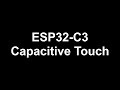 ESP32-C3 Capacitive Touch