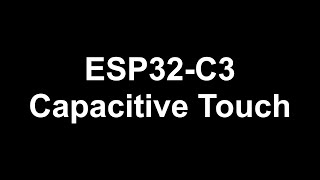 ESP32-C3 Capacitive Touch