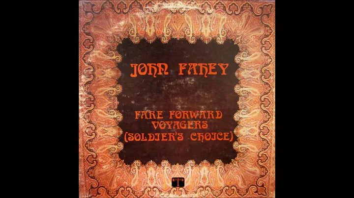 John Fahey - Fare Forward Voyagers (Full Album)