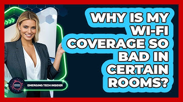 Why Is My Wi-Fi Coverage So Bad In Certain Rooms? - Emerging Tech Insider