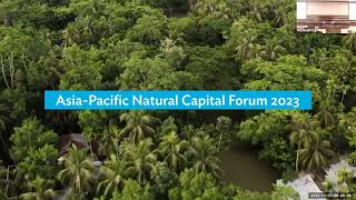 Day 1, Part 1 of Asia-Pacific Natural Capital Forum 2023