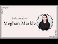 Style analysis  meghan markle