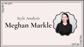 STYLE ANALYSIS - Meghan Markle