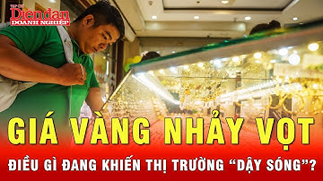 Giá vàng tăng vọt, đâu là “thủ phạm” khiến nhà đầu tư sốt sắng? | Tin tức 24h