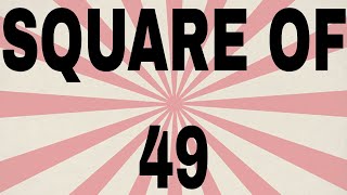 SQUARE OF 49