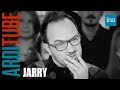Jarry : Une vie atypique chez Thierry Ardisson | INA Arditube