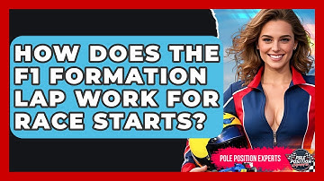 How Does The F1 Formation Lap Work For Race Starts? - Pole Position Experts
