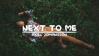 Axel Johansson - Next To Me [Lyrics Video]