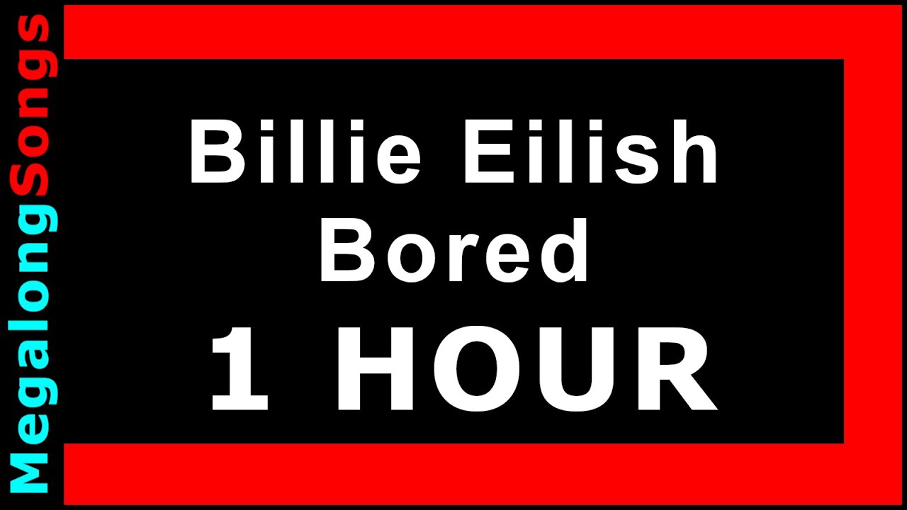 Billie Eilish - Bored 🔴 [1 HOUR] ✔️