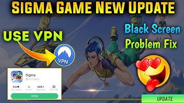Finally Sigma Game New Update Use Vpn🙄! Sigma Game Black Screen Problem Solve