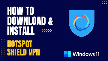 How to Download and Install Hotspot Shield VPN For Windows