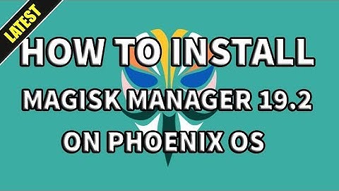 How To Install Latest Magisk Manager On Phoenix OS