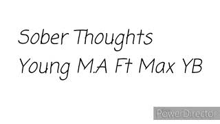 Young M.A Ft Max YB - Sober Thoughts- lyrics