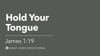 Hold Your Tongue | James 1:19 | Our Daily Bread Video Devotional