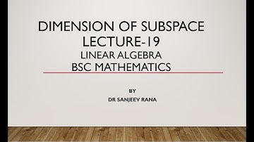 Dimension of subspace of vector space, Linear Algebra BSc Lecture 19 by Dr Sanjeev Rana