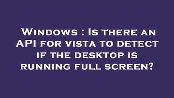 Windows : Is there an API for vista to detect if the desktop is running full screen?