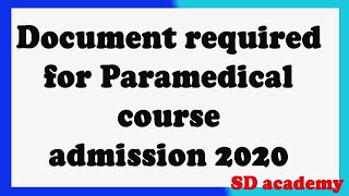 What are document required for Paramedical course Admission 2020/SD academy