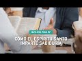 Cómo el Espíritu Santo imparte sabiduría - Bayless Conley