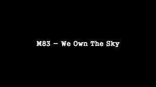 M83 - We Own The Sky