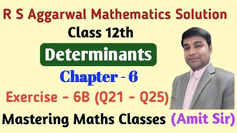Determinants Class 12 | Chapter 4 Determinants | R S Aggarwal Solution Class 12 | Ex-6B (Q21 - Q25)