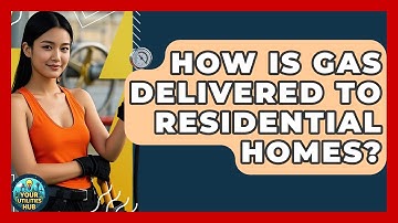 How Is Gas Delivered to Residential Homes? - Your Utilities Hub