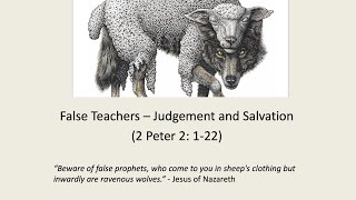 False Teachers – Judgement and Salvation  (2 Peter 2:1-22)