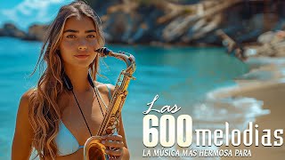600 mejores melodías de saxofón del mundo que tocan tu corazón | Música Romántica para Saxofón