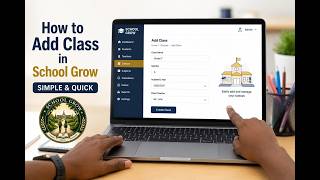 How to Add a Class in SchoolGrow System (Step-by-Step Guide)