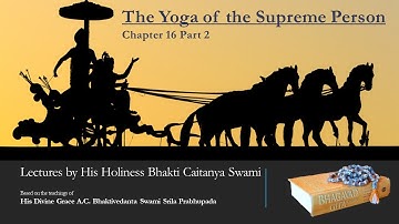 Bhagavad Gita: Chapter 16 , Part 2 - HH Bhakti Caitanya Swami