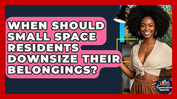 When Should Small Space Residents Downsize Their Belongings? - Your Organization Mentor