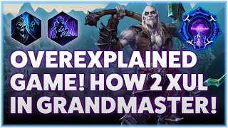 Xul Skeletal Mages - OVEREXPLAINED GAME! HOW TO XUL IN GRANDMASTER! -  Grandmaster Storm League