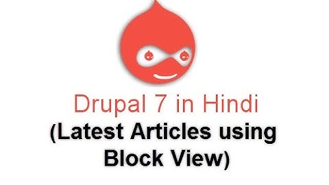 Drupal 7 Development Tutorials(Hindi/Urdu) -   Latest Articles using Block View
