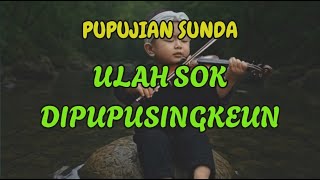 ULAH SOK DIPUPUSINGKEUN | PUPUJIAN SUNDA