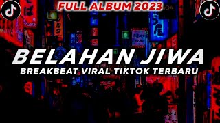 DJ BELAHAN JIWA BREAKBEAT NONSTOP TERBARU 2023