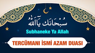 Subhaneke Ya Allah Tealeyte Ya Rahman | Tercümanı İsmi Azam Duası | Arapça - Türkçe Meal