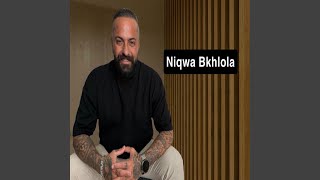 Download Lagu Niqwa Bkhlola MP3 Download Lagu Niqwa Bkhlola MP3