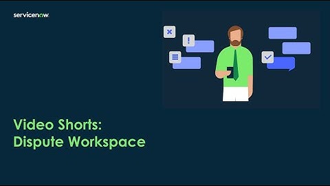 Video Shorts: Dispute Workspace