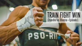 TRAIN • FIGHT • WIN | MICHAEL CHANDLER vs OLIVEIRA | EPISODE.1