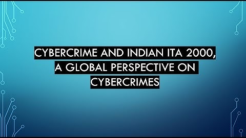 Cybercrime and Indian ITA 2000, A global Perspective on cybercrimes ||CSL|| Cyber Security and Laws