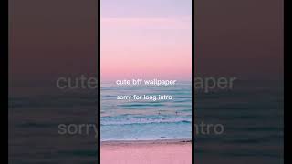 cute bff wallpapers #shorts #bff #wallpaper