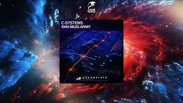 C-Systems - 1000 Miles Apart (Extended Mix) [DREAMSTATE RECORDS]