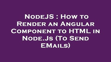 NodeJS : How to Render an Angular Component to HTML in Node.Js (To Send EMails)