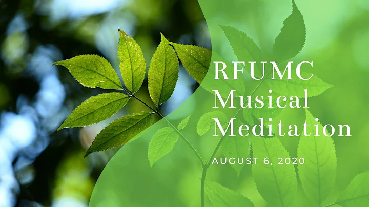 RFUMC Musical Meditation August 6, 2020
