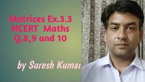 Matrices  Ex.3.3 NCERT Theorems 1and 2 Q.8,9 and 10