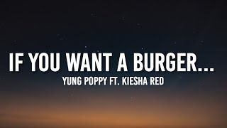 Yung Poppy - If You Want a Burger... (Lyrics) ft. Kiesha Red | "if you want a burger eat a burger"